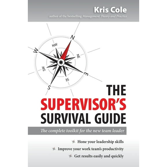 The Supervisor's Survival Guide: The Complete Toolkit for the New Team Leader, (Paperback)
