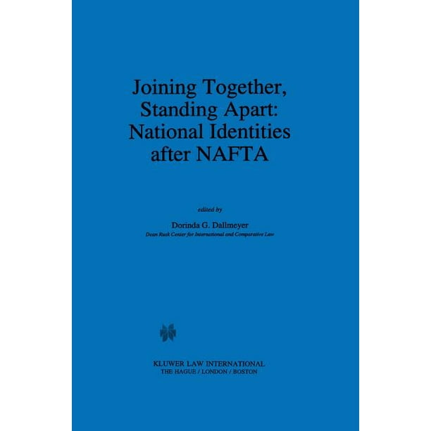 Nafta Law And Policy Series Joining Together Standing Apart National Identities After Nafta National Identities After Nafta Hardcover Walmart Com Walmart Com
