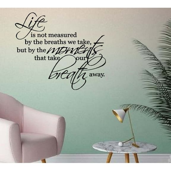 Life is not Measured by the breathes we take: #4 Wall Decal, 20" x 23" (Black)