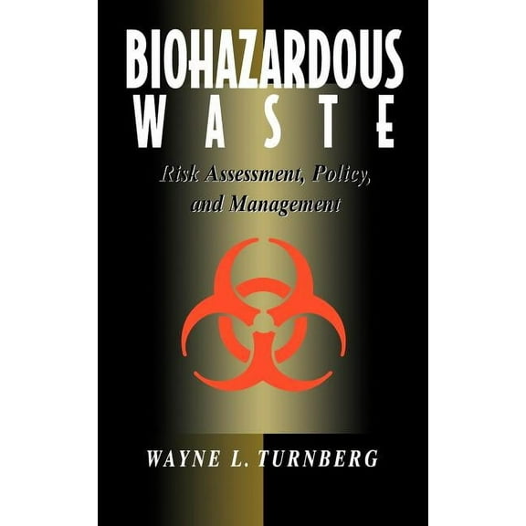 Biohazardous Waste: Risk Assessment, Policy, and Management, (Hardcover)
