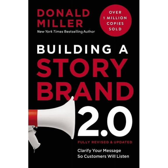 Building a Story Brand 2. 0: Clarify Your Message So Customers Will Listen (Hardcover)