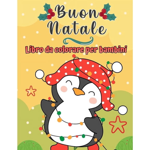 Libro da colorare di Buon Natale per bambini: Pagine di Natale a colori tra cui Babbo Natale, alberi di Natale, renna Rudolf, pupazzo di neve, ornamenti - Divertimento regalo di Natale per bambini (Pa