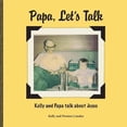 thumbnail image 1 of Pre-Owned Papa, Let's Talk: Kelly and Papa Talk About Jesus (Paperback) 1946245046 9781946245045, 1 of 1