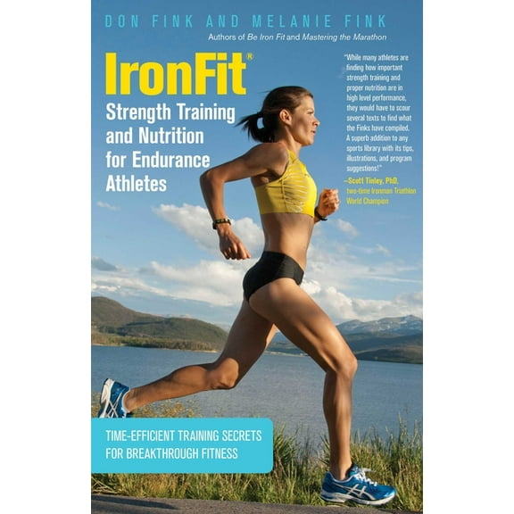 IronFit Strength Training and Nutrition for Endurance Athletes: Time Efficient Training Secrets For Breakthrough Fitness, (Paperback)