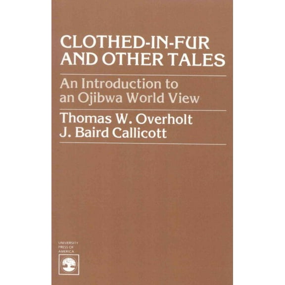 Clothed-in-Fur and Other Tales : An Introduction to an Ojibwa World View (Paperback)