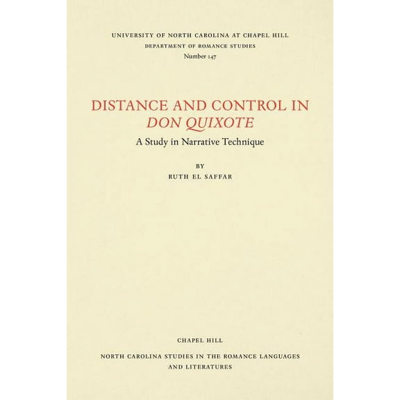 North Carolina Studies in the Romance La Distance and Control in Don Quixote: A Study in Narrative Technique, Book 147, (Paperback)