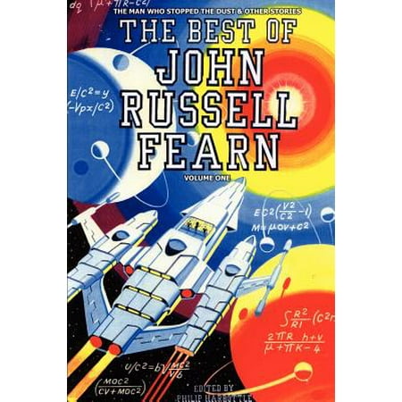 The Best of John Russell Fearn : Volume One: The Man Who Stopped the Dust and Other