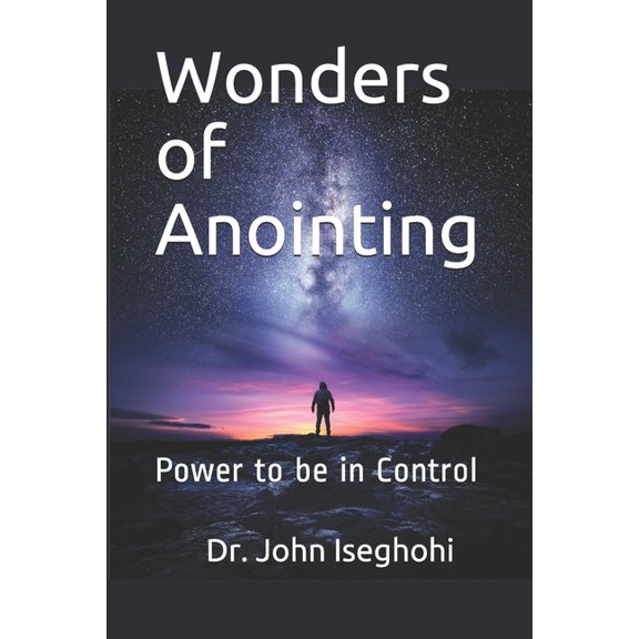 Wonders of Anointing: Power to be in Control, (Paperback)