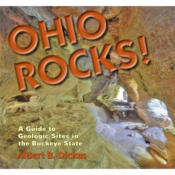 Geology Rocks! Ohio Rocks: A Guide to Geologic Sites in the Buckeye State, (Paperback)