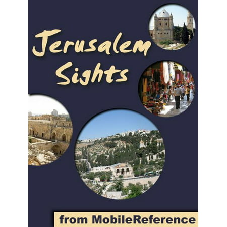 Jerusalem Sights: a travel guide to the top 30 attractions in Jerusalem, Israel. Includes detailed tourist information about the Old City (Mobi Sights) -