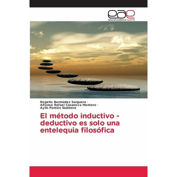 El método inductivo -deductivo es solo una entelequia filosófica, (Paperback)