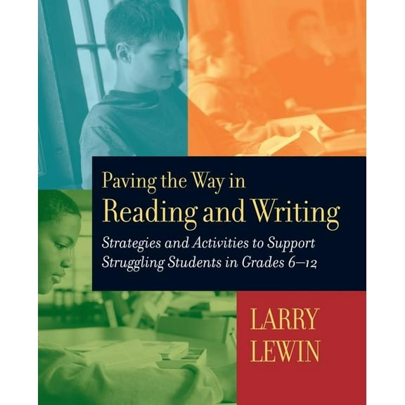 Jossey-Bass Education: Paving the Way in Reading and Writing: Strategies and Activities to Support Struggling Students in Grades 6-12 (Paperback)