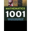 Mathematics 1001: Absolutely Everything That Matters About Mathematics in 1001 Bite-Sized Explanations [Hardcover - Used]