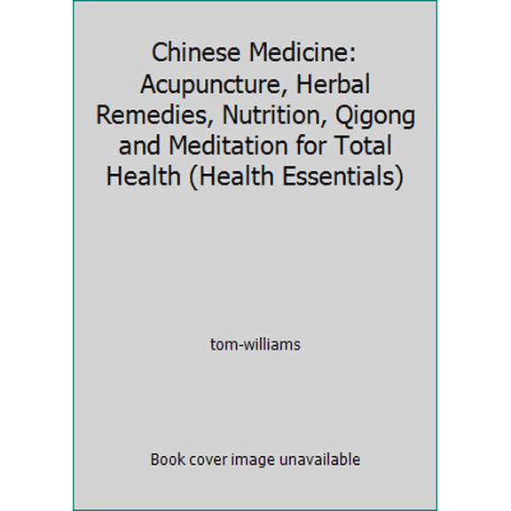 Pre-Owned Chinese Medicine: Acupuncture, Herbal Remedies, Nutrition, Qigong and Meditation for Total Health (Health Essentials) (Paperback) 1852305894 9781852305895