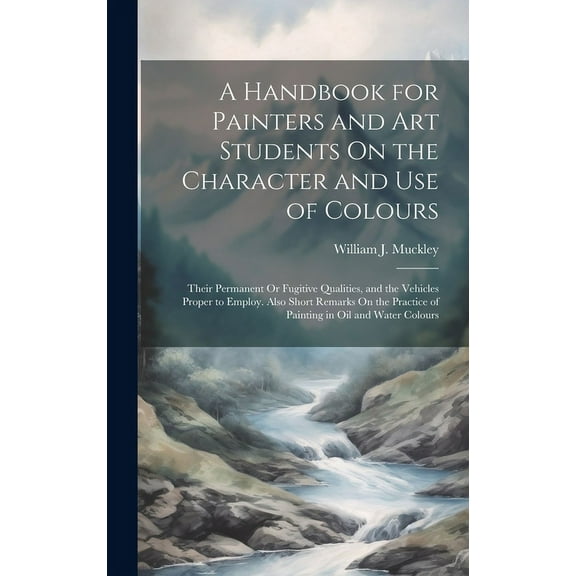 A Handbook for Painters and Art Students On the Character and Use of Colours (Hardcover)