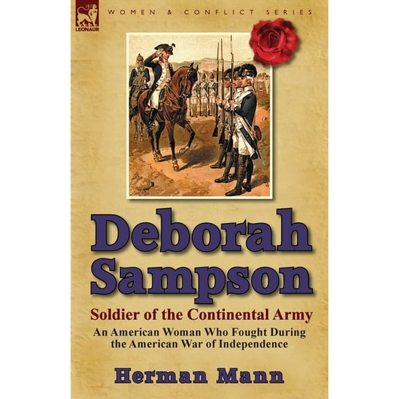 Deborah Sampson, Soldier of the Continental Army: An American Woman Who Fought During the American War of Independence, (Paperback)