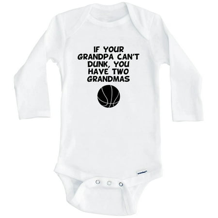 

If Your Grandpa Can t Dunk You Have Two Grandmas Funny Basketball One Piece Baby Bodysuit (Long Sleeve) 0-3 Months White