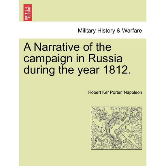A Narrative of the Campaign in Russia During the Year 1812. (Paperback)