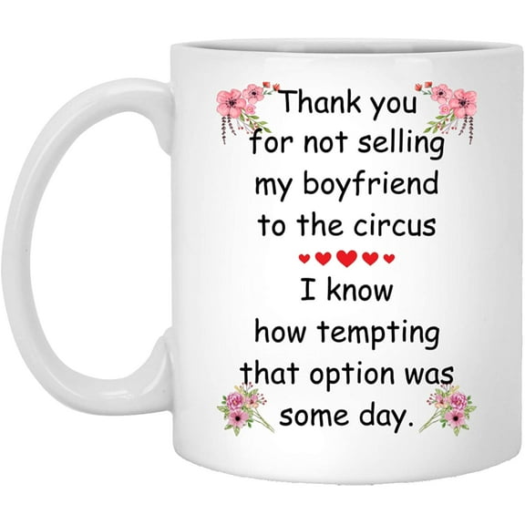 Thanks For Not Selling My Boyfriend To The Circus Mug To Future Mother In Law From Daughter In Law Cute Ceramic Coffee Cups White 11oz