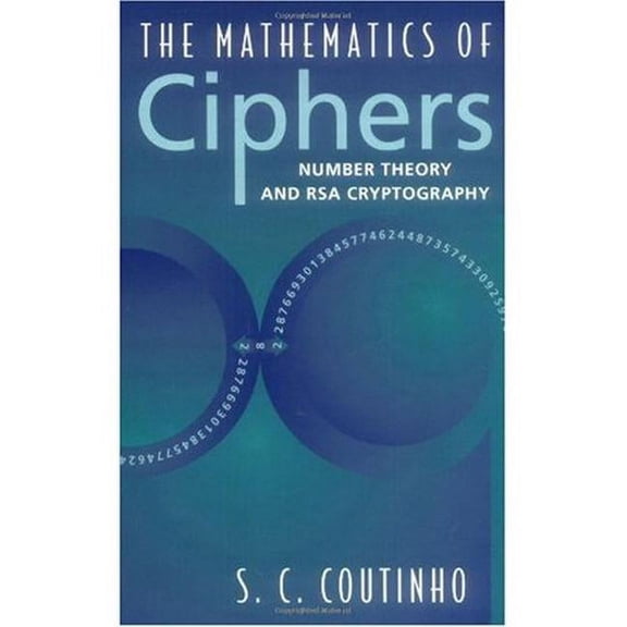 The Mathematics of Ciphers: Number Theory and RSA Cryptography, (Hardcover)
