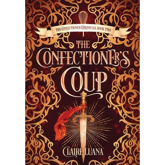 Confectioner Chronicles The Confectioner's Coup, Book 2, (Hardcover)