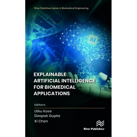 River Publishers Biomedical Engineering Explainable Artificial Intelligence for Biomedical Applications, (Hardcover)
