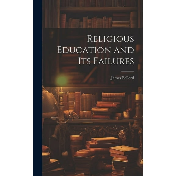 Religious Education and Its Failures, (Hardcover)