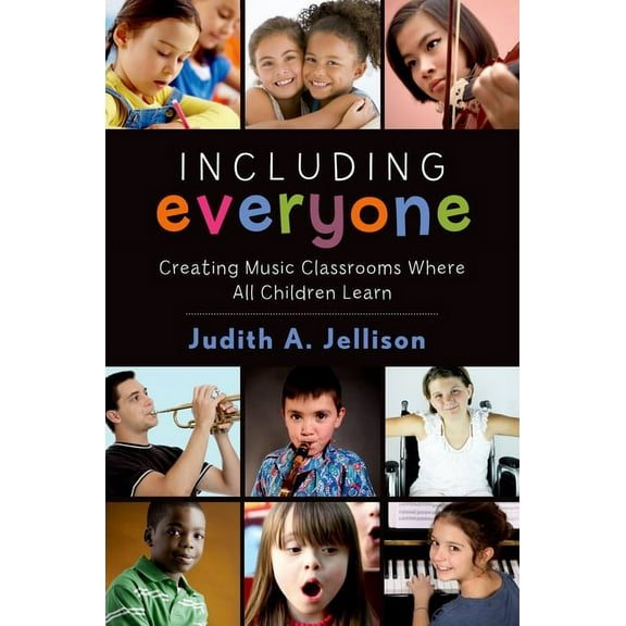 Including Everyone: Creating Music Classrooms Where All Children Learn, (Paperback)