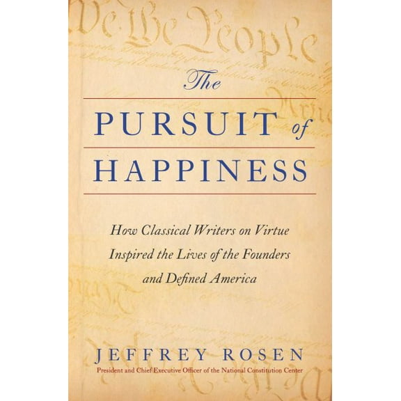 Pre-Owned The Pursuit of Happiness: How Classical Writers on Virtue Inspired the Lives of the Founders and Defined America Hardcover