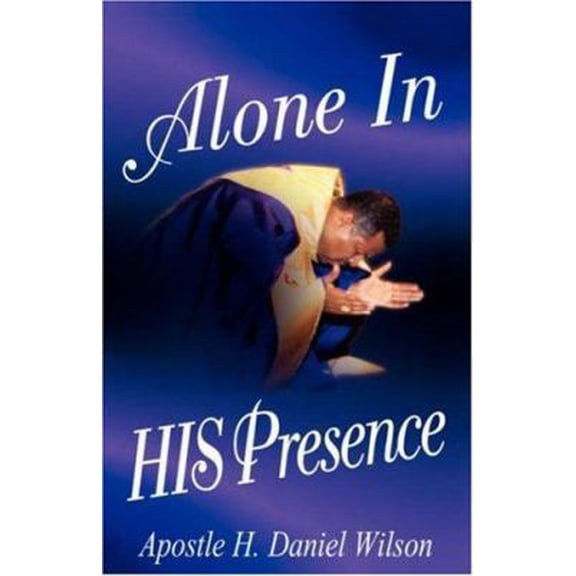 Pre-Owned Alone In His Presence (Hardcover) 1591601037 9781591601036