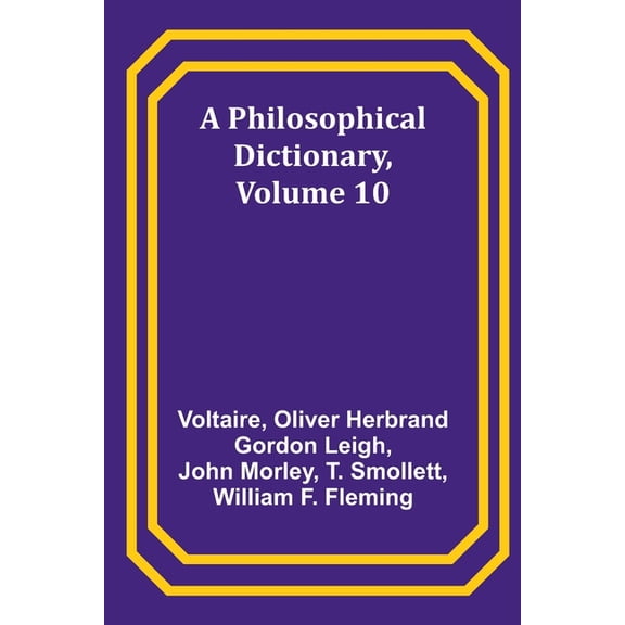 A Philosophical Dictionary, Volume 10, (Paperback)