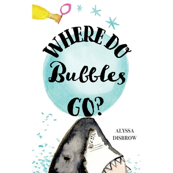 Where Do Bubbles Go?, (Hardcover)
