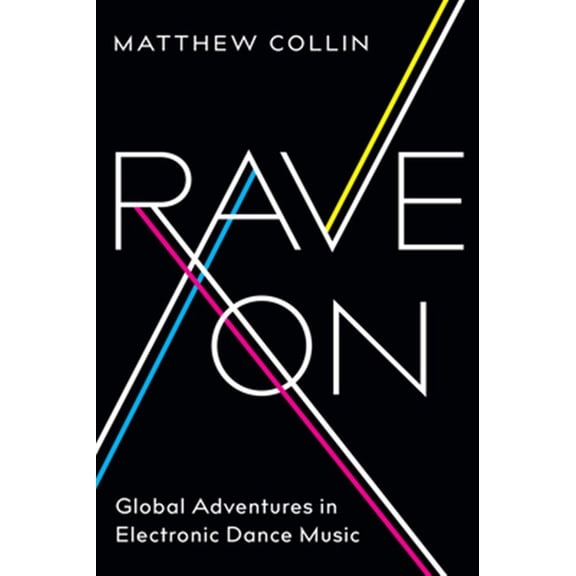 Pre-Owned Rave On: Global Adventures in Electronic Dance Music, (Paperback)