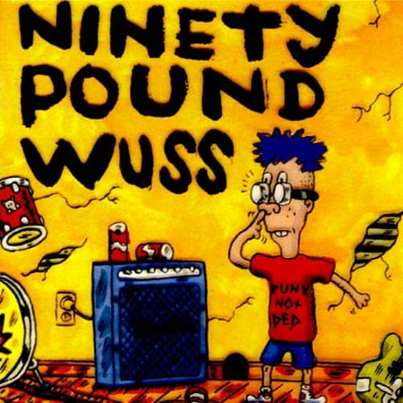 Ninety Pound Wuss