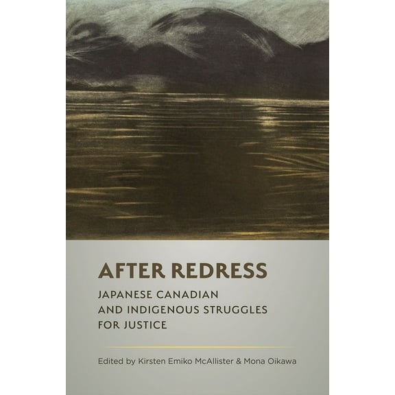 After Redress: Japanese Canadian and Indigenous Struggles for Justice, (Paperback)