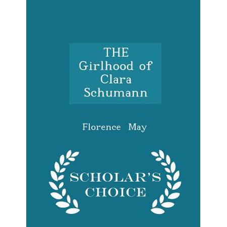 The Girlhood of Clara Schumann - Scholar's Choice Edition