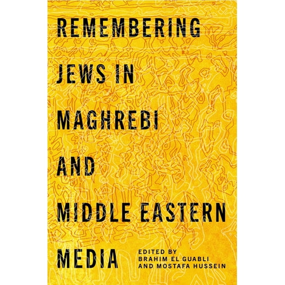 Remembering Jews in Maghrebi and Middle Eastern Media, (Hardcover)