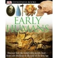 thumbnail image 1 of Pre-Owned DK Eyewitness Books: Early Humans : Discover How the World's First People Lived from Cave Dwellings to the Tools of, 1 of 1