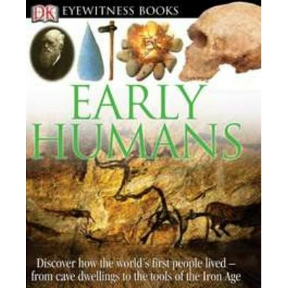 Pre-Owned DK Eyewitness Books: Early Humans : Discover How the World's First People Lived from Cave Dwellings to the Tools of