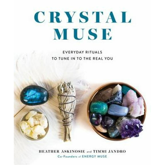 Pre-Owned Crystal Muse: Everyday Rituals to Tune in to the Real You (Hardcover) 1401952380 9781401952389