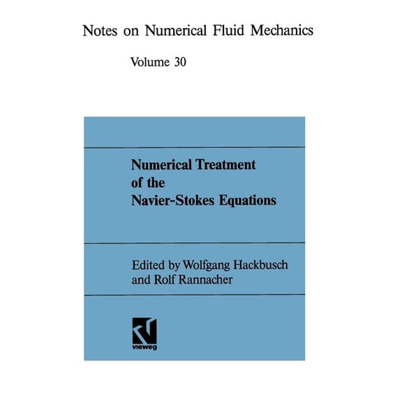 Notes on Numerical Fluid Mechanics and M Numerical Treatment of the Navier-Stokes Equations: Proceedings of the Fifth Gamm-Seminar, Kiel, January 20-22, 1989, Book 30, (Paperback)