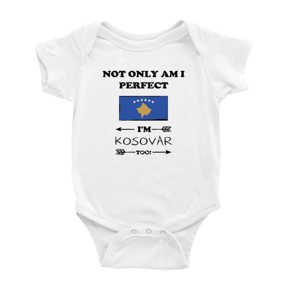 Not Only Am I Perfect, I'm Kosovar Too! Baby Bodysuit Newborn Clothes Outfits (White, 3-6 Months)