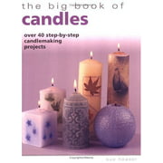 The Big Book of Candles : Over 40 Step-By-Step Candlemaking Projects (Paperback)