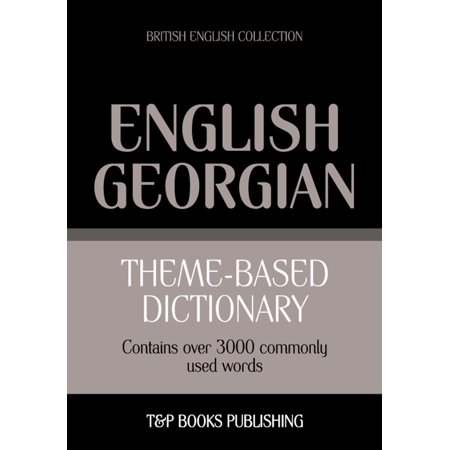 Theme-based dictionary British English-Georgian - 3000 words - (Best British English Dictionary)