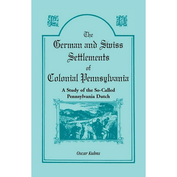 The German and Swiss Settlements of Colonial Pennsylvania (Paperback)