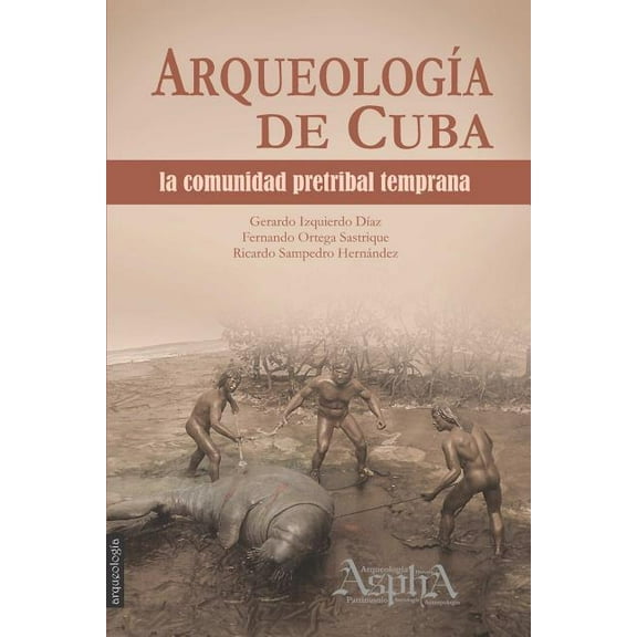 Arqueología de Cuba: la comunidad pretribal temprana (Paperback)