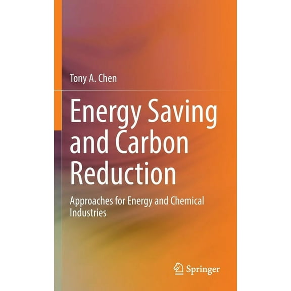 Energy Saving and Carbon Reduction: Approaches for Energy and Chemical Industries, (Hardcover)