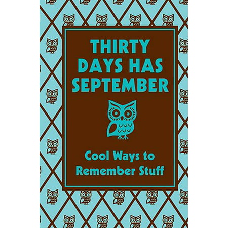 Best at Everything: Thirty Days Has September: Cool Ways to Remember Stuff: Cool Ways to Remember Stuff (A Day To Remember Best Of Me)