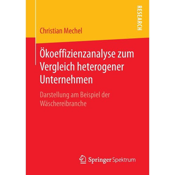 Ãkoeffizienzanalyse Zum Vergleich Heterogener Unternehmen: Darstellung Am Beispiel Der WÃ¤schereibranche, (Paperback)