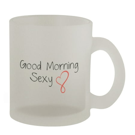 

Good Morning Sexy #165 - Funny Humor 10oz Frosted Glass Coffee Mug Cup
